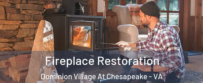 Fireplace Restoration Dominion Village At Chesapeake - VA