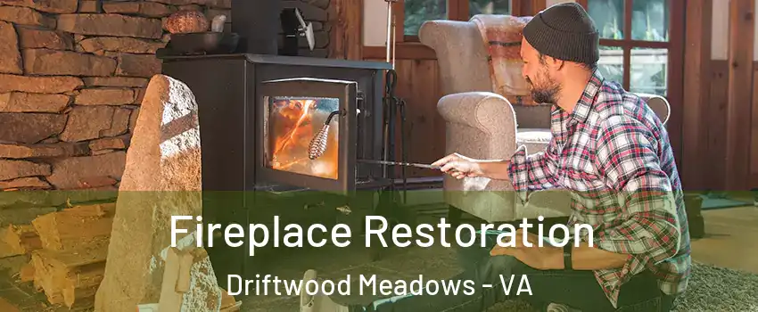 Fireplace Restoration Driftwood Meadows - VA