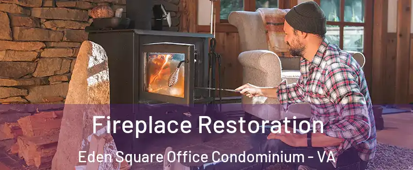 Fireplace Restoration Eden Square Office Condominium - VA