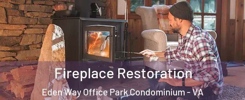 Fireplace Restoration Eden Way Office Park Condominium - VA