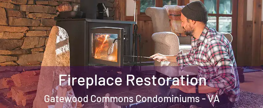 Fireplace Restoration Gatewood Commons Condominiums - VA