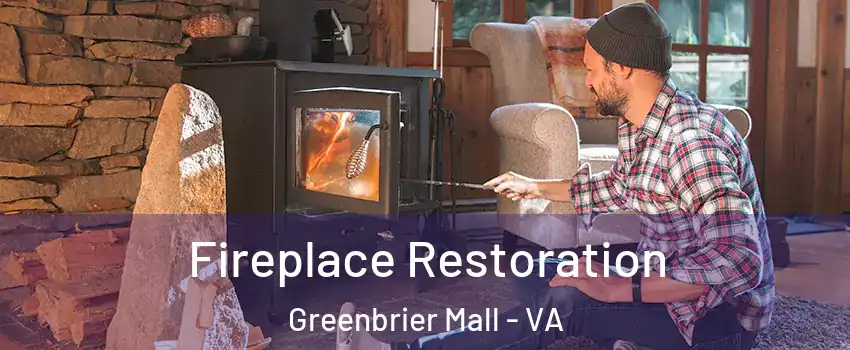 Fireplace Restoration Greenbrier Mall - VA