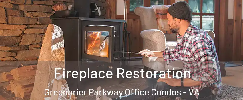 Fireplace Restoration Greenbrier Parkway Office Condos - VA