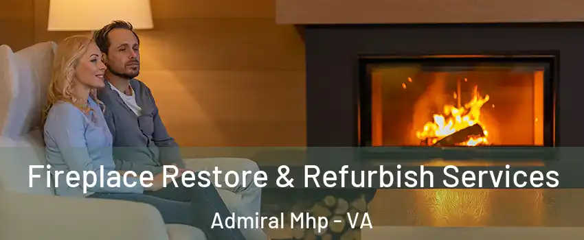 Fireplace Restore & Refurbish Services Admiral Mhp - VA