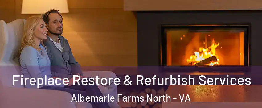 Fireplace Restore & Refurbish Services Albemarle Farms North - VA