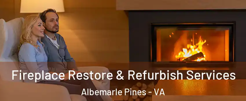 Fireplace Restore & Refurbish Services Albemarle Pines - VA