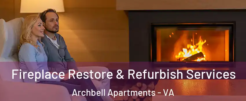 Fireplace Restore & Refurbish Services Archbell Apartments - VA