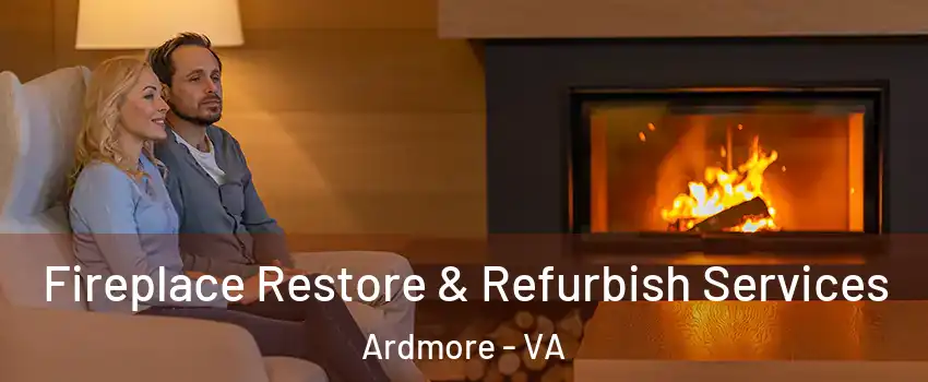 Fireplace Restore & Refurbish Services Ardmore - VA