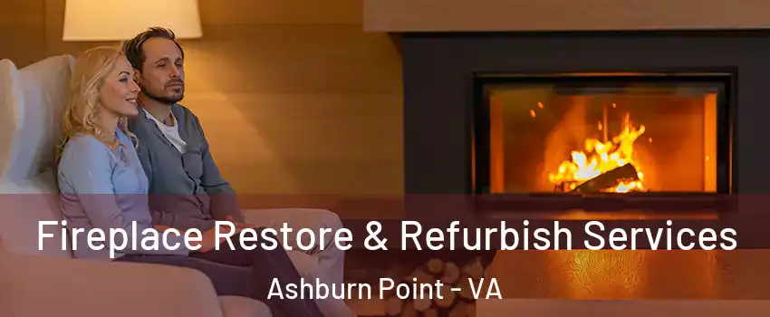 Fireplace Restore & Refurbish Services Ashburn Point - VA