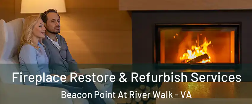 Fireplace Restore & Refurbish Services Beacon Point At River Walk - VA