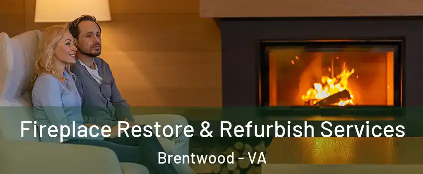 Fireplace Restore & Refurbish Services Brentwood - VA