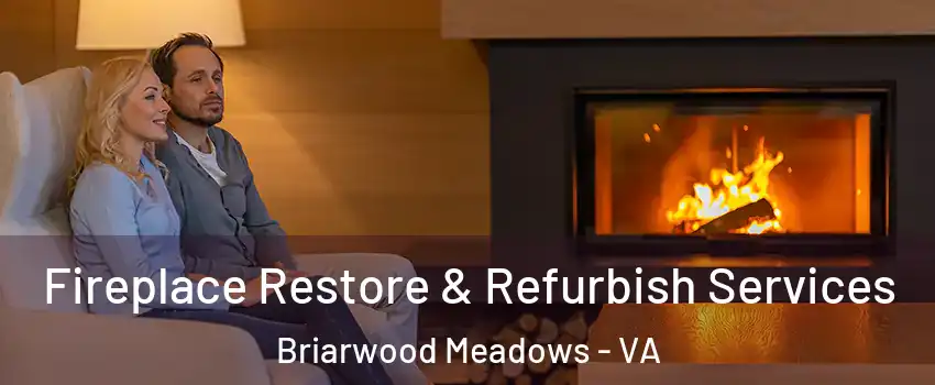 Fireplace Restore & Refurbish Services Briarwood Meadows - VA