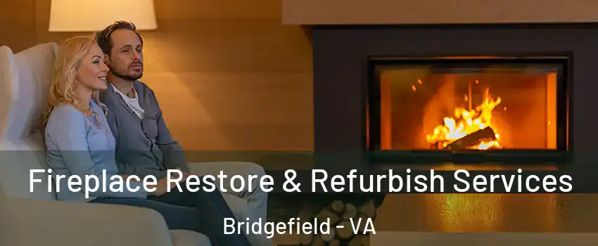 Fireplace Restore & Refurbish Services Bridgefield - VA