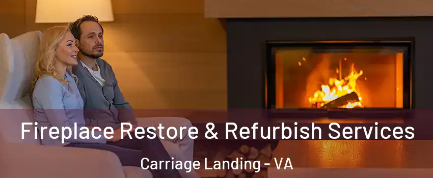 Fireplace Restore & Refurbish Services Carriage Landing - VA