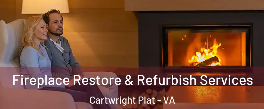 Fireplace Restore & Refurbish Services Cartwright Plat - VA