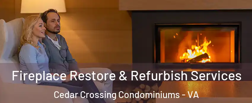 Fireplace Restore & Refurbish Services Cedar Crossing Condominiums - VA