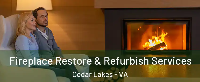 Fireplace Restore & Refurbish Services Cedar Lakes - VA