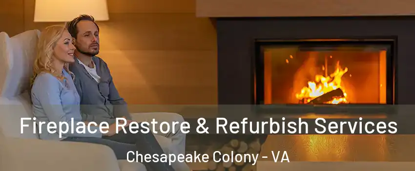 Fireplace Restore & Refurbish Services Chesapeake Colony - VA