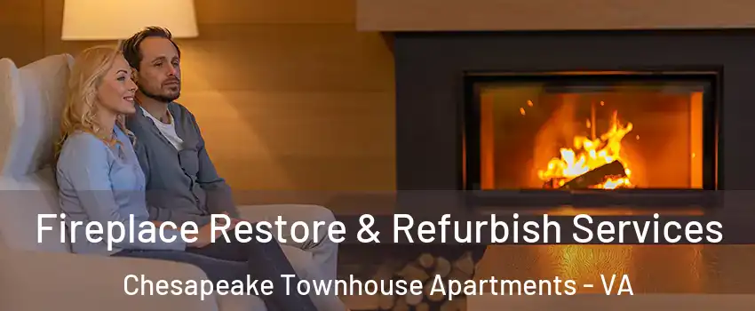 Fireplace Restore & Refurbish Services Chesapeake Townhouse Apartments - VA