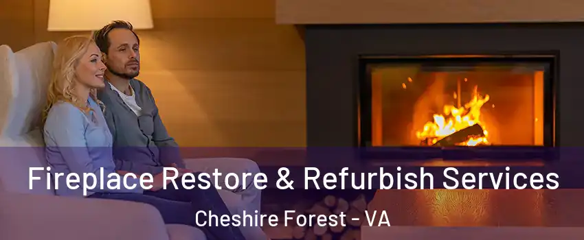 Fireplace Restore & Refurbish Services Cheshire Forest - VA