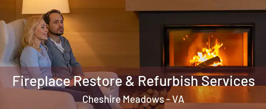 Fireplace Restore & Refurbish Services Cheshire Meadows - VA