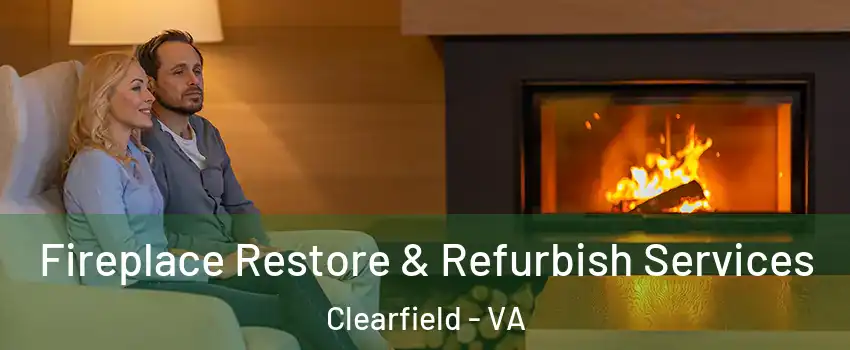 Fireplace Restore & Refurbish Services Clearfield - VA
