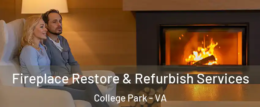 Fireplace Restore & Refurbish Services College Park - VA