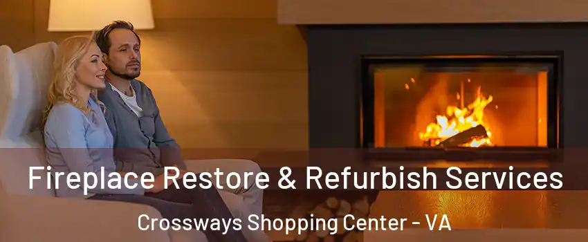 Fireplace Restore & Refurbish Services Crossways Shopping Center - VA