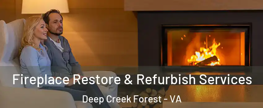 Fireplace Restore & Refurbish Services Deep Creek Forest - VA