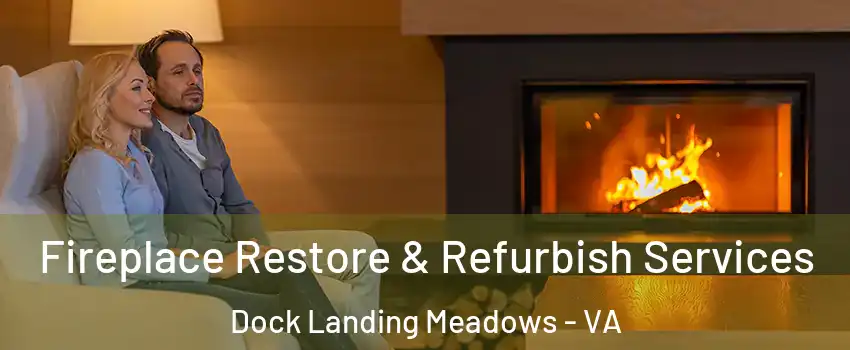 Fireplace Restore & Refurbish Services Dock Landing Meadows - VA