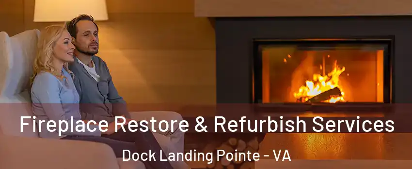 Fireplace Restore & Refurbish Services Dock Landing Pointe - VA