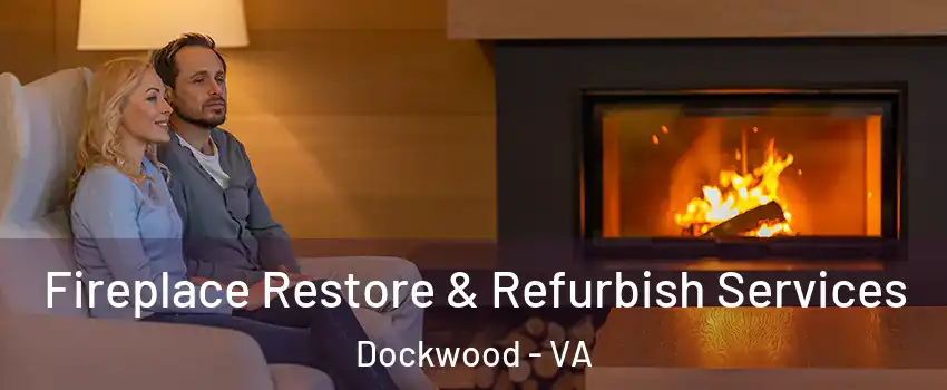 Fireplace Restore & Refurbish Services Dockwood - VA