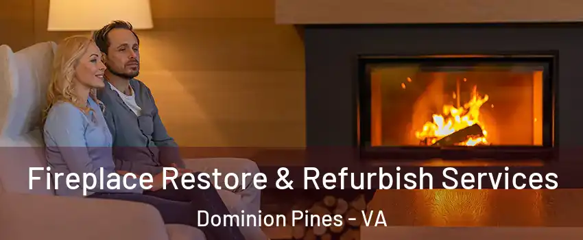 Fireplace Restore & Refurbish Services Dominion Pines - VA