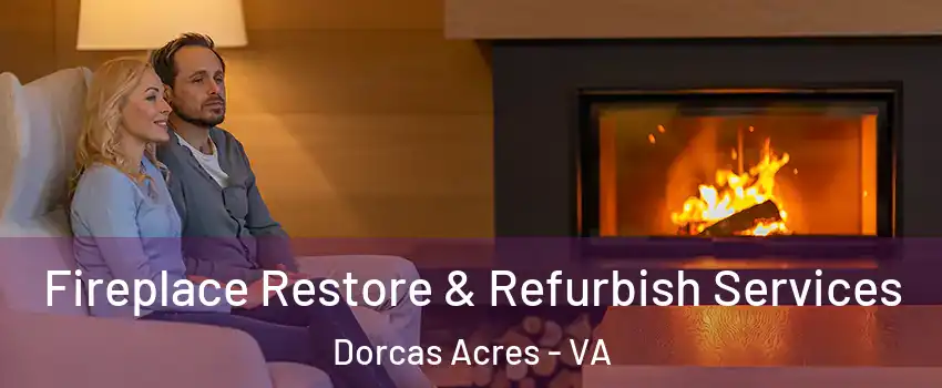 Fireplace Restore & Refurbish Services Dorcas Acres - VA