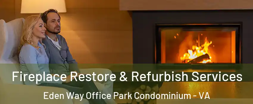 Fireplace Restore & Refurbish Services Eden Way Office Park Condominium - VA