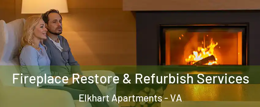 Fireplace Restore & Refurbish Services Elkhart Apartments - VA