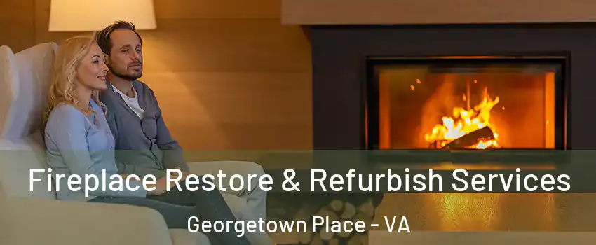 Fireplace Restore & Refurbish Services Georgetown Place - VA