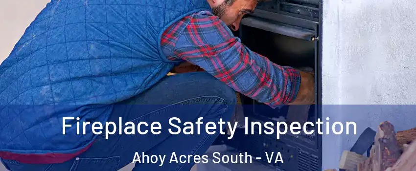 Fireplace Safety Inspection Ahoy Acres South - VA