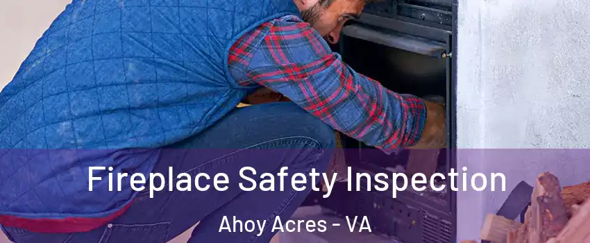 Fireplace Safety Inspection Ahoy Acres - VA