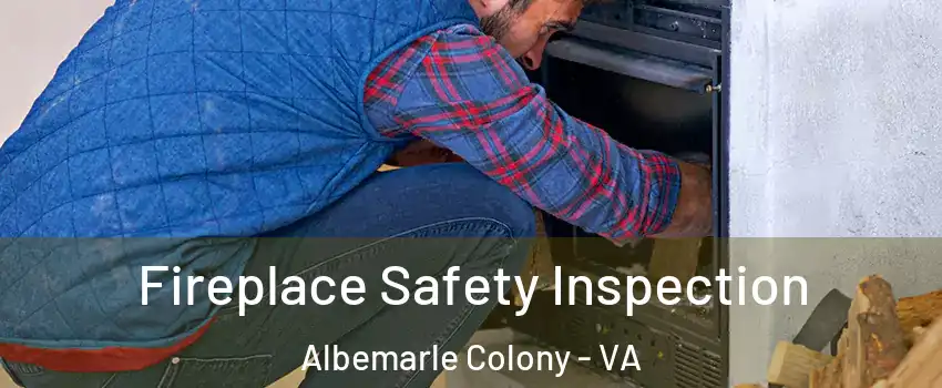 Fireplace Safety Inspection Albemarle Colony - VA