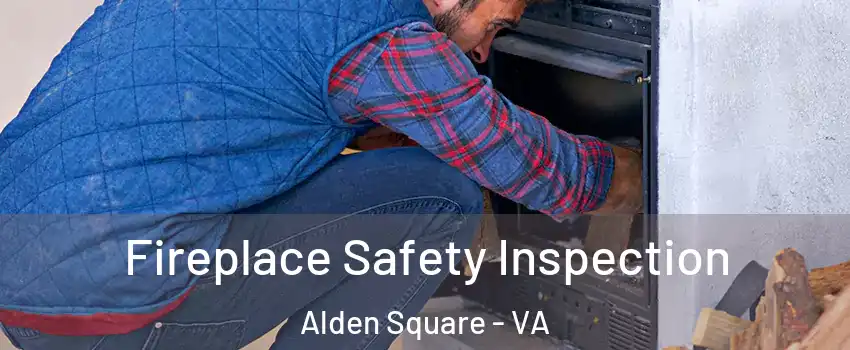 Fireplace Safety Inspection Alden Square - VA