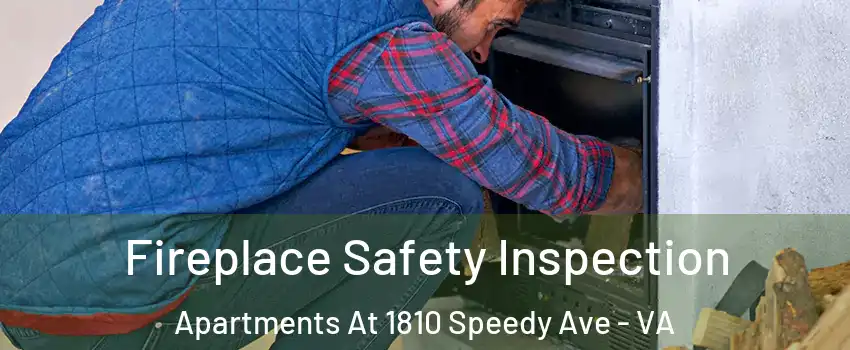 Fireplace Safety Inspection Apartments At 1810 Speedy Ave - VA