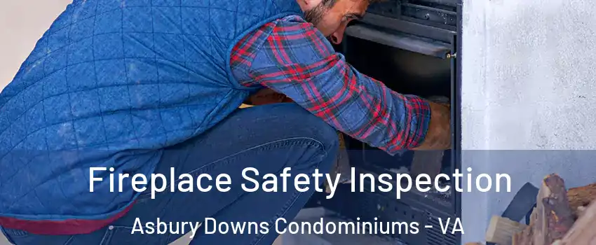Fireplace Safety Inspection Asbury Downs Condominiums - VA
