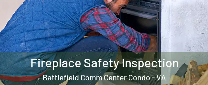 Fireplace Safety Inspection Battlefield Comm Center Condo - VA