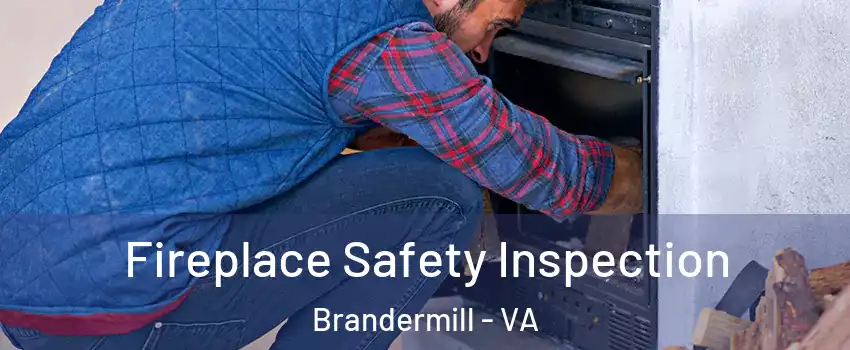 Fireplace Safety Inspection Brandermill - VA