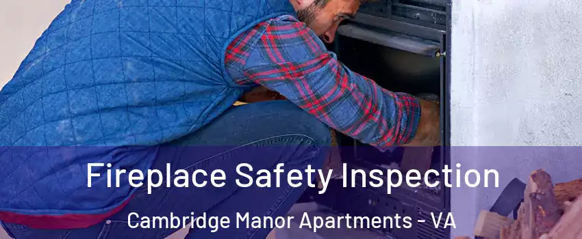 Fireplace Safety Inspection Cambridge Manor Apartments - VA