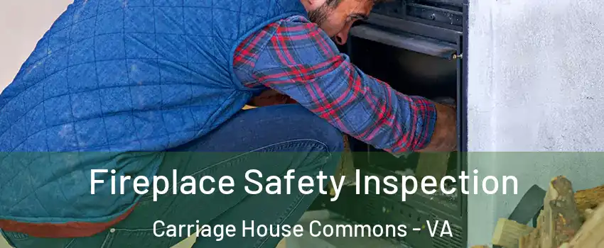 Fireplace Safety Inspection Carriage House Commons - VA