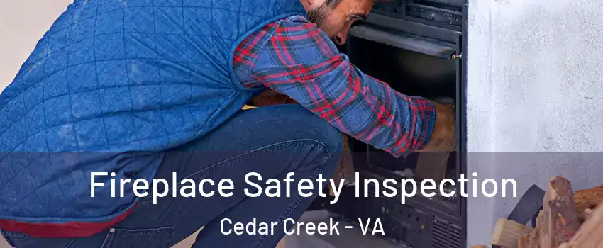 Fireplace Safety Inspection Cedar Creek - VA