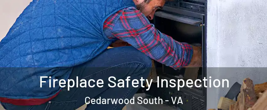 Fireplace Safety Inspection Cedarwood South - VA