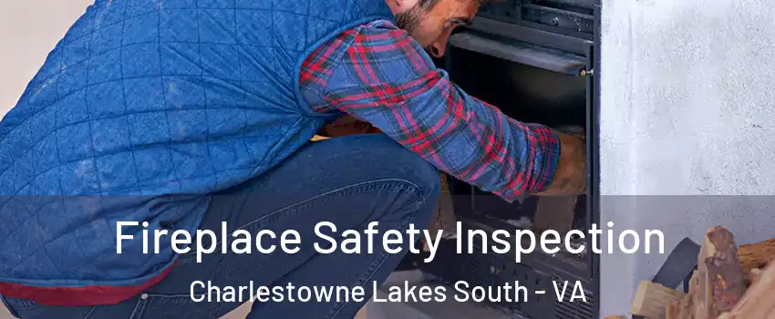 Fireplace Safety Inspection Charlestowne Lakes South - VA